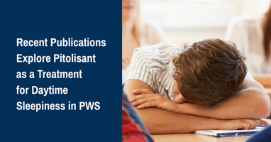 Recent Publications Explore Pitolisant as a Treatment  for Daytime Sleepiness in PWS