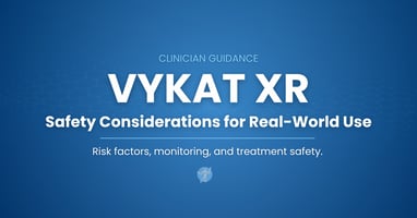 Graphic reading “Clinician Guidance: VYKAT XR Safety Considerations for Real-World Use,” with supporting text about risk factors, monitoring, and treatment safety.